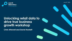 Screenshot of the Search Laboratory workshop called 'Unlocking retail data to drive true business growth'.