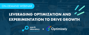 The banner image for a webinar by Search Laboratory and Optimizely called 'Leveraging Optimization and Experimentation to Drive Growth'.