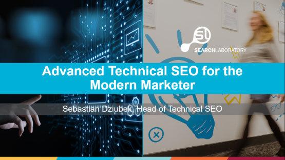 Advanced Technical SEO for the Modern Marketer