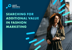 The cover of Search Laboratory digital marketing agency's whitepaper called 'Searching for Additional Value in Fashion Marketing'.