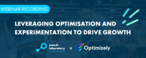 The title card for a webinar hosted by Search Laboratory digital marketing agency and Optimizely called 'Leveraging optimisation and experimentation to drive growth'.
